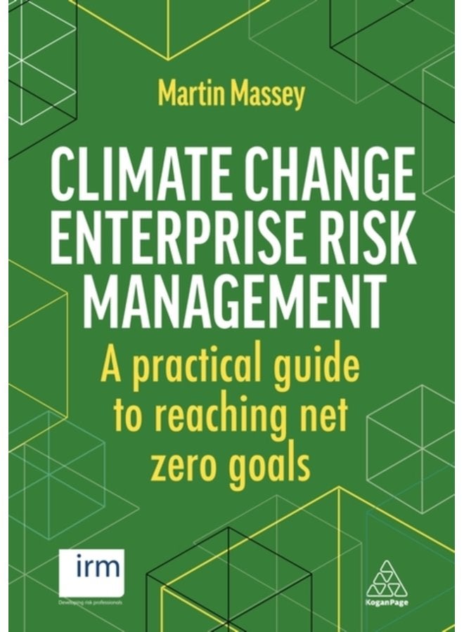Climate Change Enterprise Risk Management A Practical Guide to Reaching Net Zero Goals - Paperback