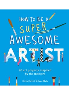 How to Be a Super Awesome Artist: 20 art challenges inspired by the masters  - Image 1