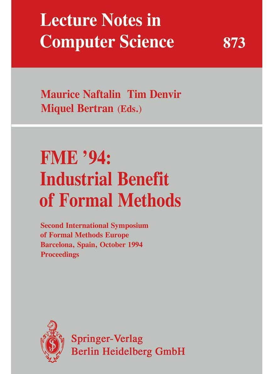 FME '94: Industrial Benefit of Formal Methods : Second International Symposium of Formal Methods Europe, Barcelona, Spain, October 24 - 28, 1994. Proceedings 