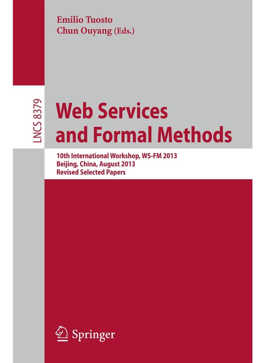 Web Services and Formal Methods: 10th International Workshop, WS-FM 2013, Beijing, China, August 2013, Revised Selected Papers 