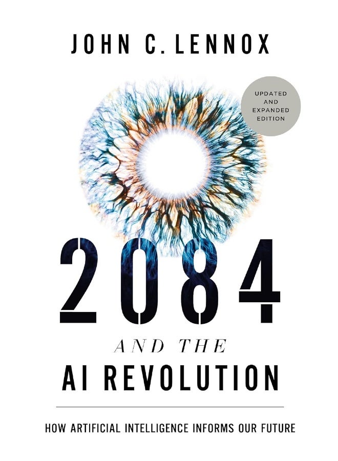 2084 and the AI Revolution, Updated and Expanded Edition: How Artificial Intelligence Informs Our Future