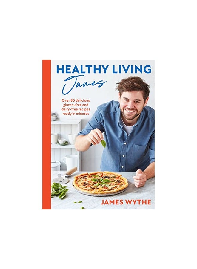 Healthy Living James Over 80 Delicious Glutenfree And Dairyfree Recipes Ready In Minutes