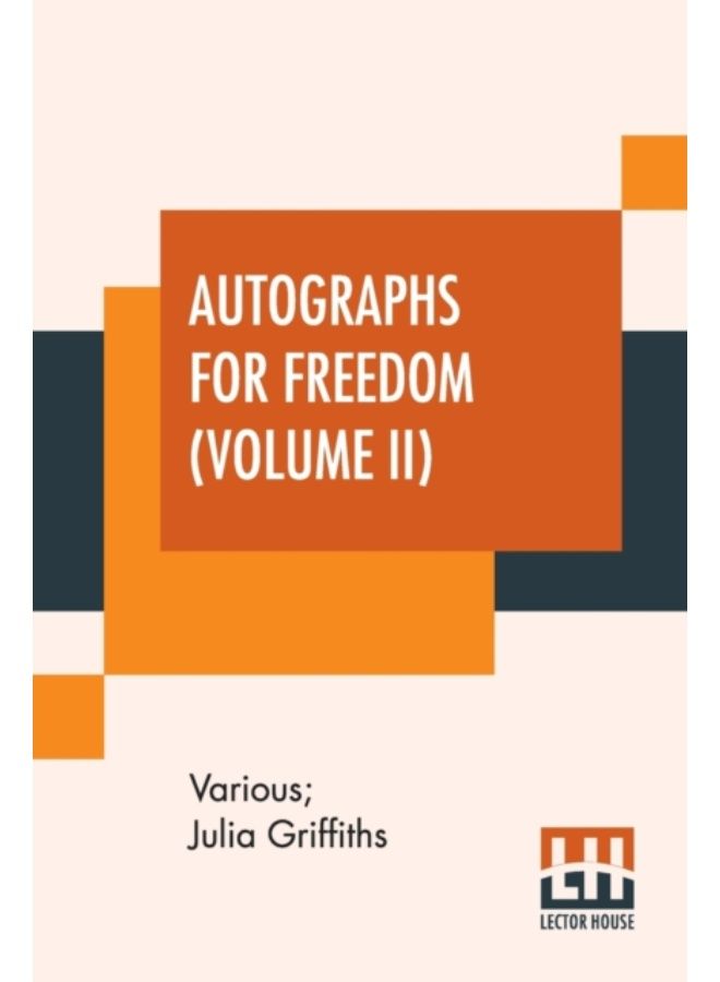 Autographs For Freedom (Volume Ii) : Edited By Julia Griffiths (In Two Volumes - Volume Ii) - Paperback 
