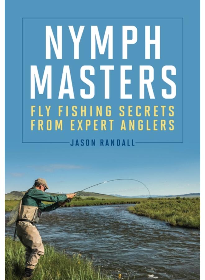 Nymph Masters : Fly-Fishing Secrets from Expert Anglers 