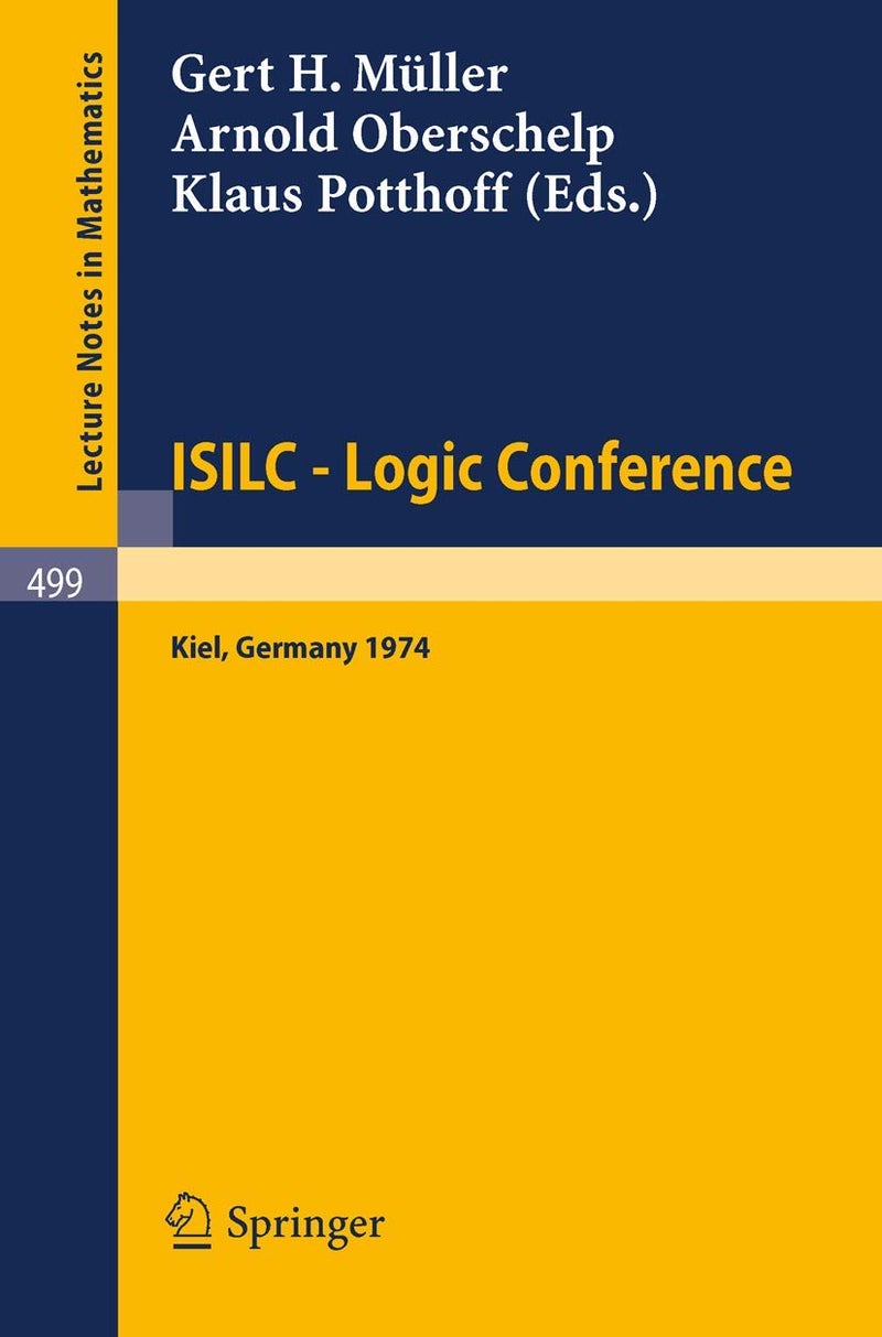 Isilc - Logic Conference: Proceedings of the International Summer Institute and Logic Colloquium, Kiel 1974 