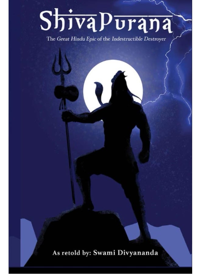 Shiva Purana: The Great Hindu Epic of indestructible Destroyer