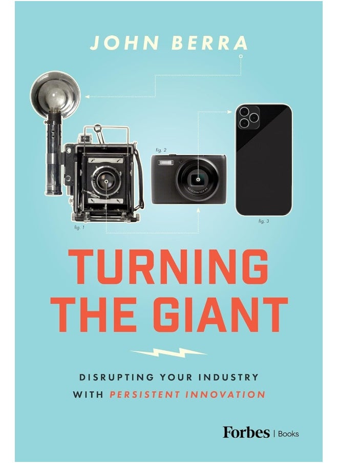 Turning the Giant: Disrupting Your Industry with Persistent Innovatio 