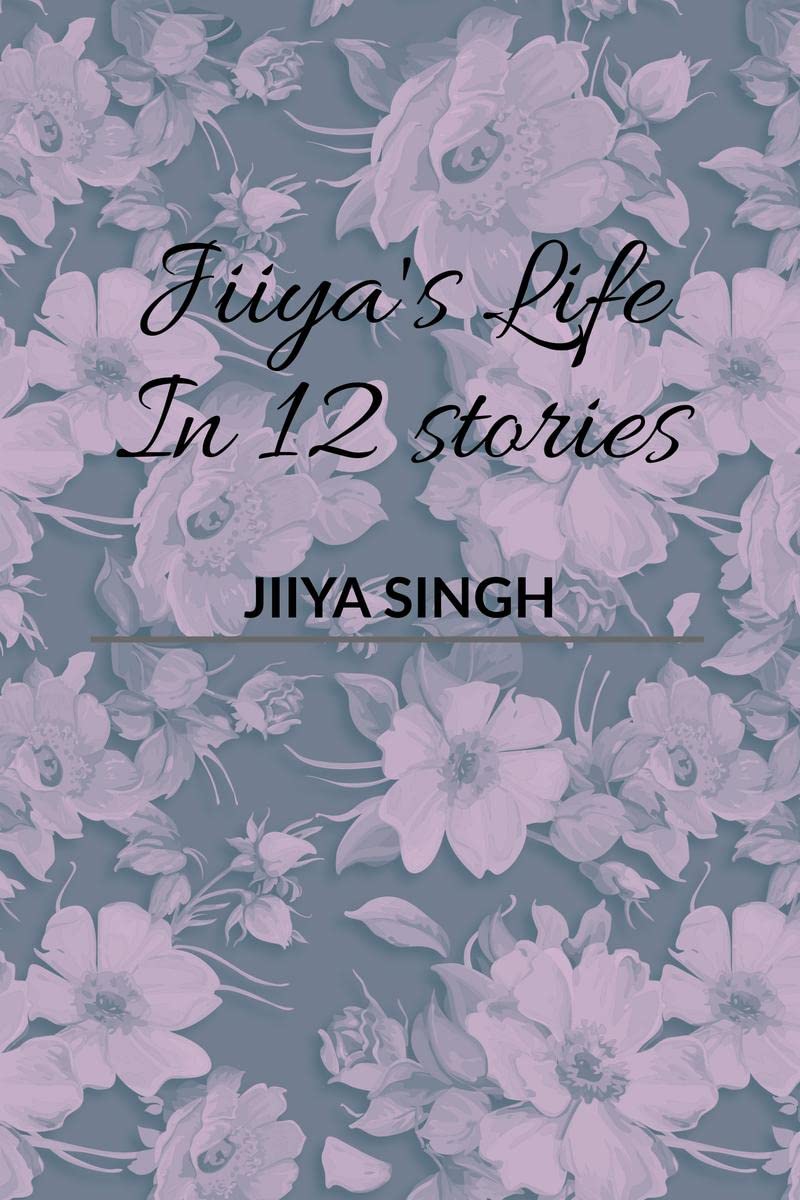 Jiiya's Life In 12 Stories : A journal 