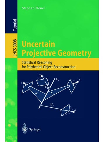 Uncertain Projective Geometry: Statistical Reasoning for Polyhedral Object Reconstruction - pzsku/Z635DF31B7F95D2D6F7BBZ/45/1749041614/f73af143-b05b-4ec0-bbcd-5f3c8dc1b030