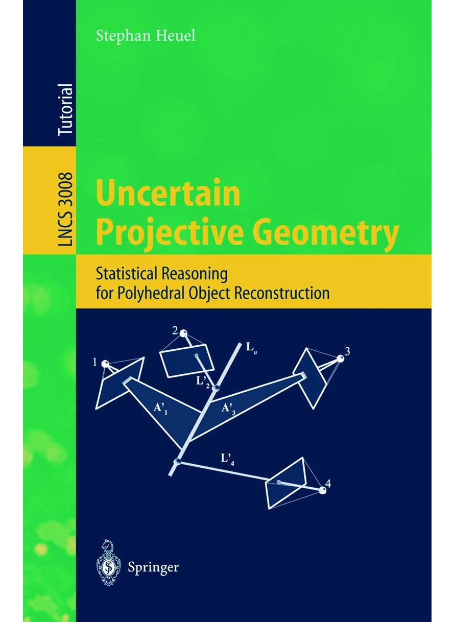 Uncertain Projective Geometry: Statistical Reasoning for Polyhedral Object Reconstruction 