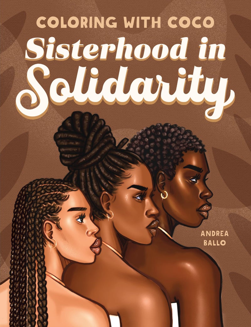 Coloring with Coco: Sisterhood in Solidarity: Relaxing Bold and Easy Coloring Book for Adults and Teens