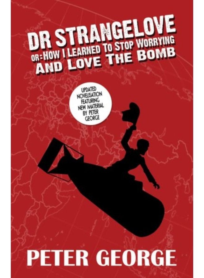 Dr Strangelove or How i Learned to Stop Worrying and Love the Bomb - Paperback