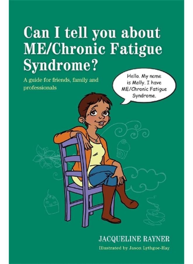 Can I Tell You about Me/Chronic Fatigue Syndrome?: A Guide for Friends, Family and Professionals