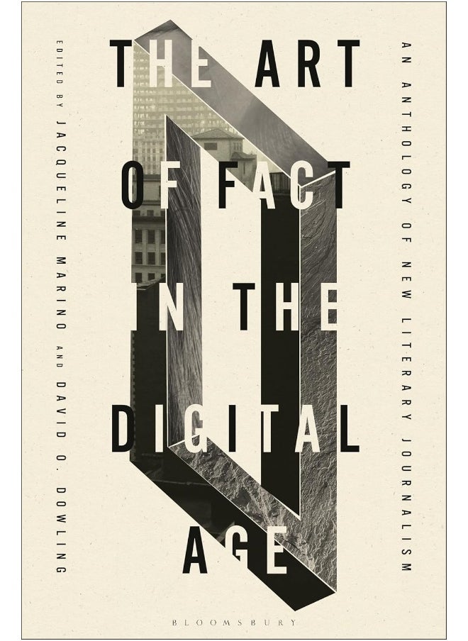 The Art of Fact in the Digital Age: An Anthology of New Literary Journalism 