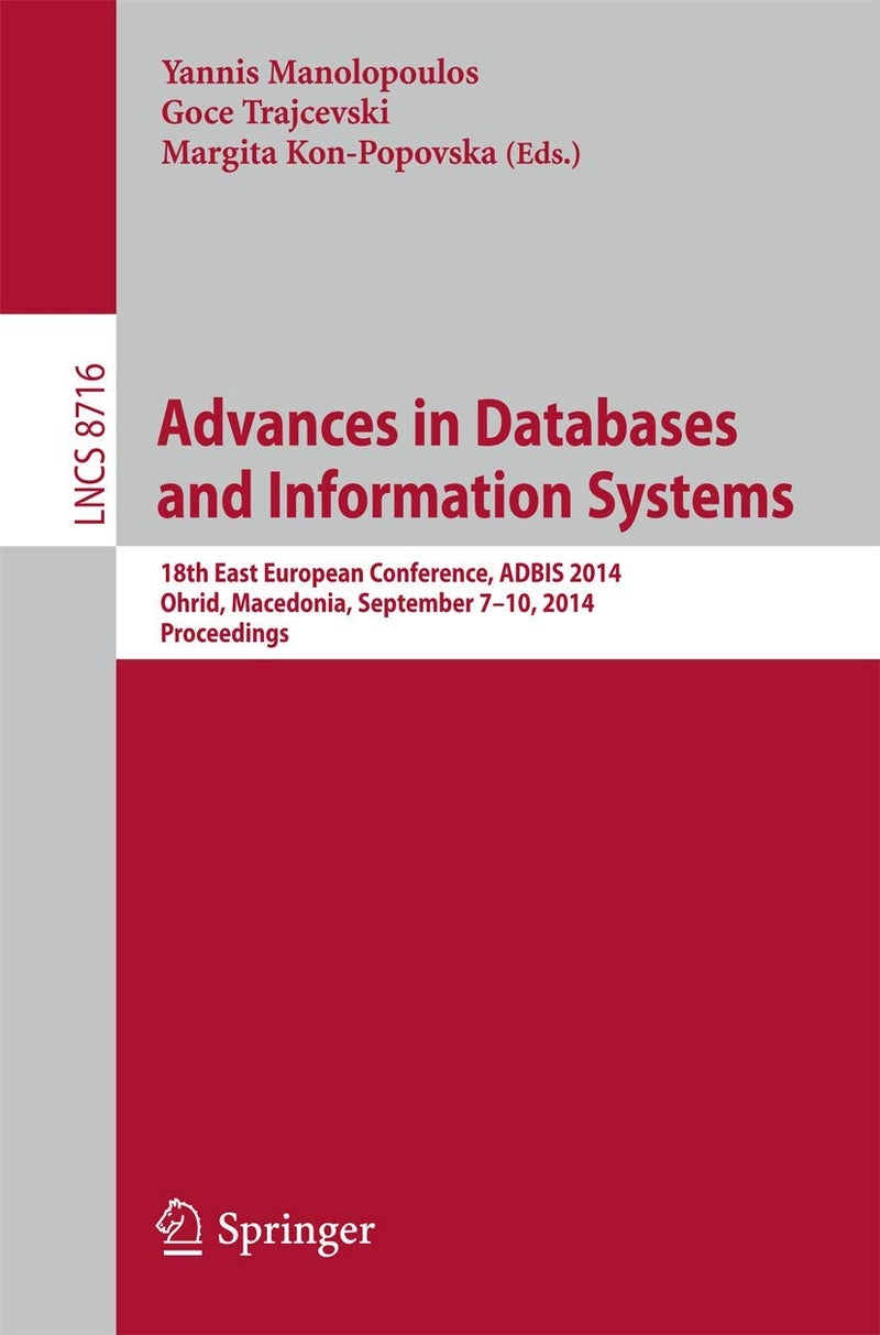 Advances in Databases and Information Systems: 18th East European Conference, ADBIS 2014, Ohrid, Macedonia, September 7-10, 2014. Proceedings 