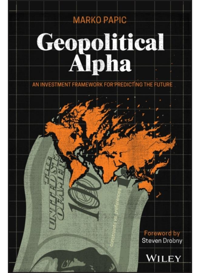 Geopolitical Alpha : An Investment Framework for Predicting the Future