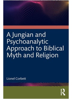 A Jungian and Psychoanalytic Approach to Biblical Myth and Religion 