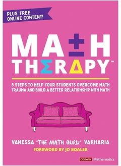 Math Therapy(tm): 5 Steps to Help Your Students Overcome Math Trauma 