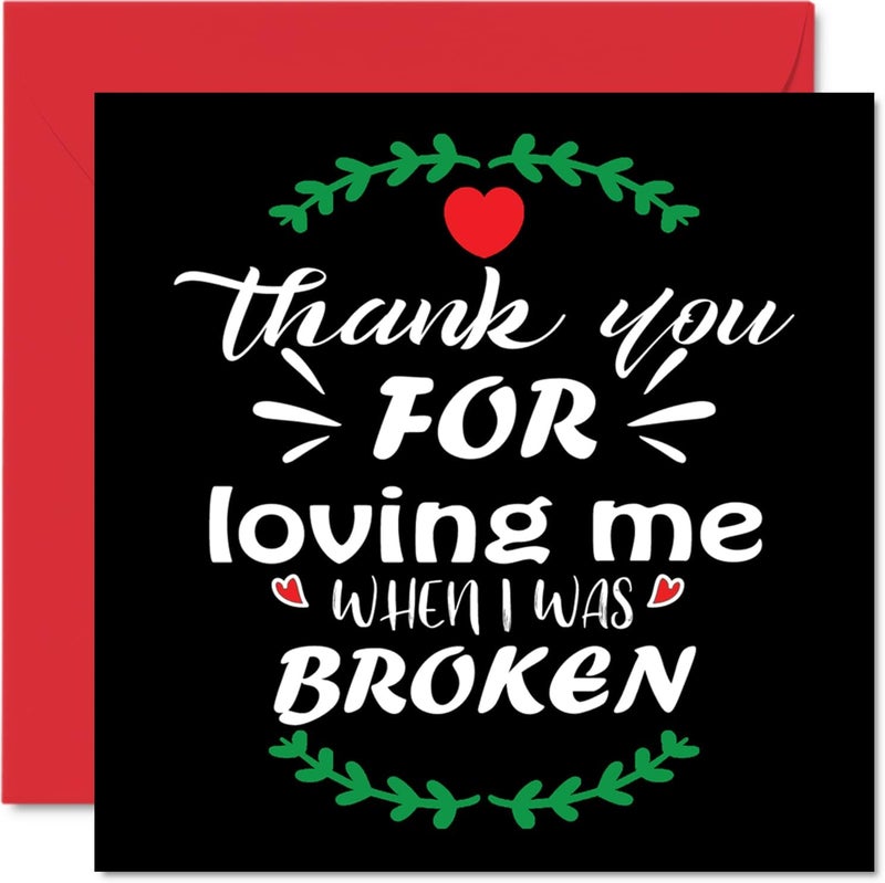 Stuff4 Thank You Cards  Loving Me When I Was Broken  Thankyou Cards for Him Her Men Women Heartfelt Appreciation Card 57 x 57 Inch Thank You So Much Greeting Cards for Gifts - Image 1