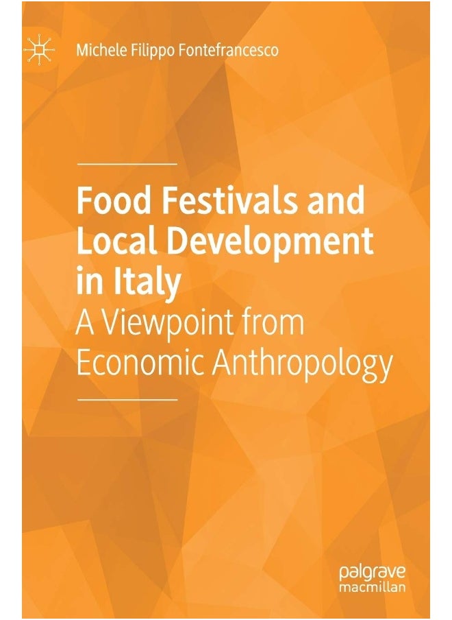 Food Festivals and Local Development in Italy: A Viewpoint from Economic Anthropology 
