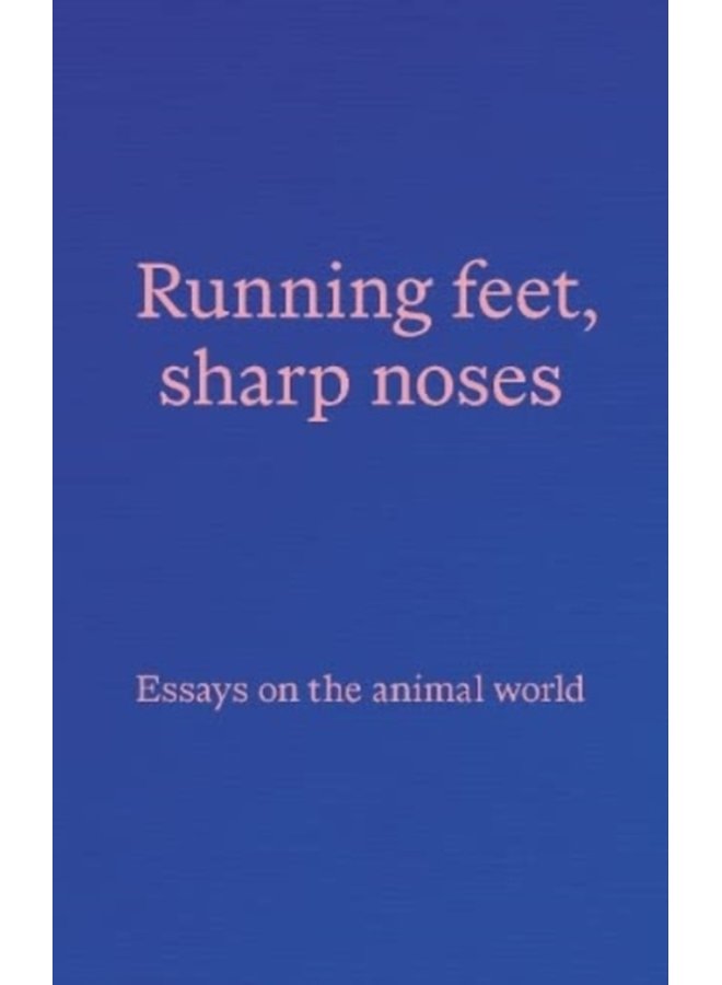 Running feet sharp noses Essays on the animal world - Paperback