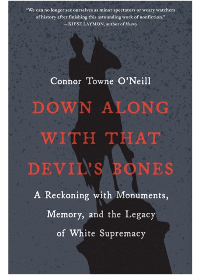 null - Down Along with That Devil's Bones : A Reckoning with Monuments, Memory, and the Legacy of White Supremacy - Image 1