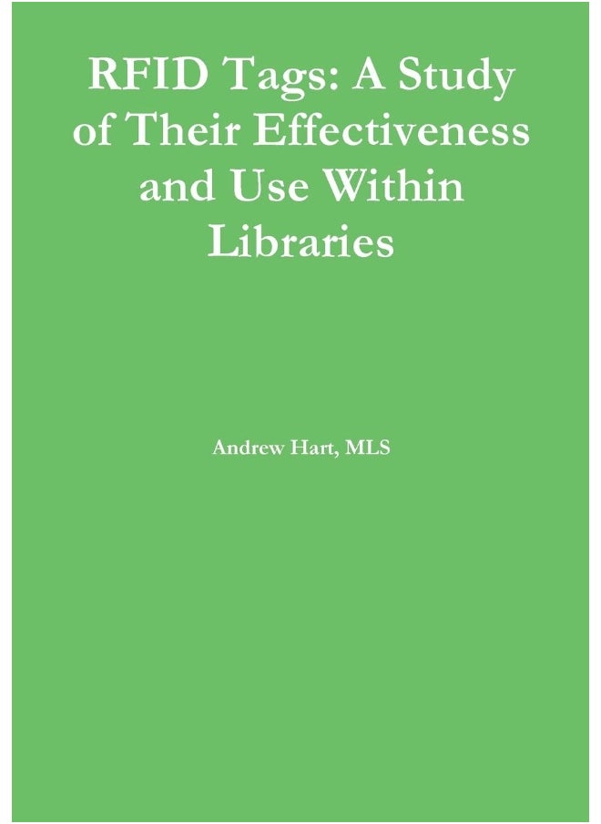 Rfid Tags: A Study of Their Effectiveness and Use Within Libraries 
