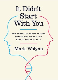 It Didn't Start with You: How Inherited Family Trauma Shapes Who We Are and How to End the Cycle 