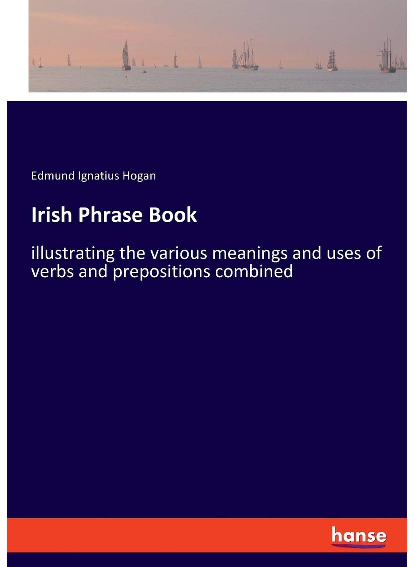 Irish Phrase Book: illustrating the various meanings and uses of verbs and prepositions combined  - Image 1