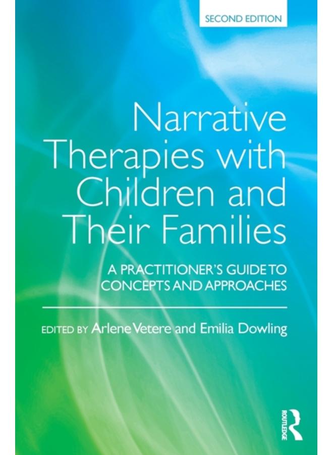 Narrative Therapies with Children and Their Families : A Practitioner's Guide to Concepts and Approaches