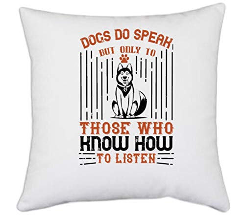 UDNAG White Polyester Dog Dogs Do Speak But Only to Those Who Know How to Listen_2 Pillow Cover 16 Inch X 16 Inch