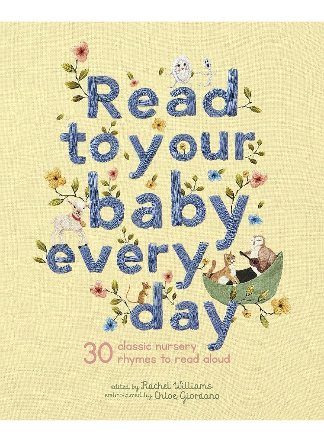 Read to Your Baby Every Day: 30 classic nursery rhymes to read aloud (Stitched Storytime, 1)