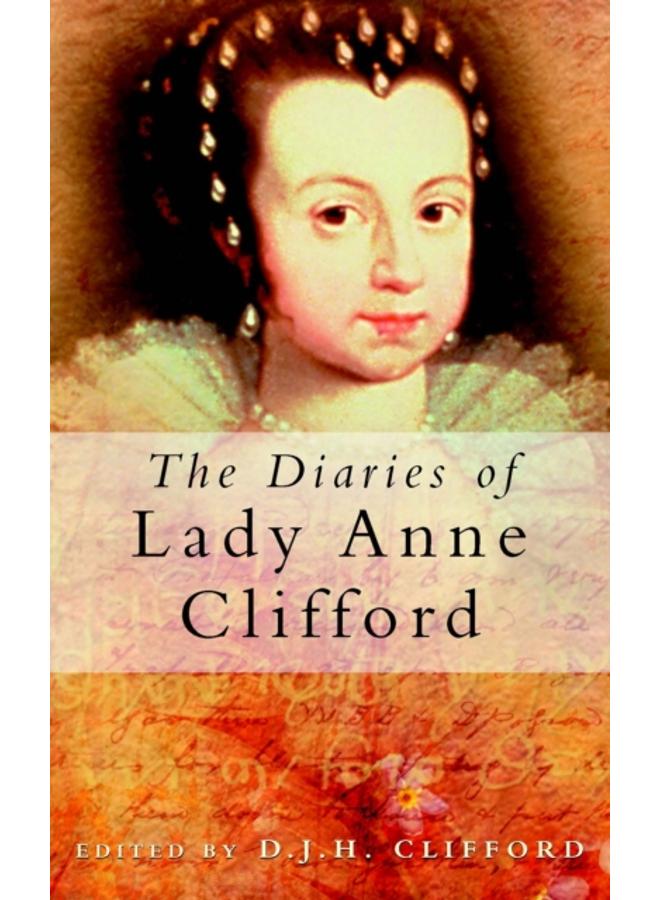 The Diaries of Lady Anne Clifford 