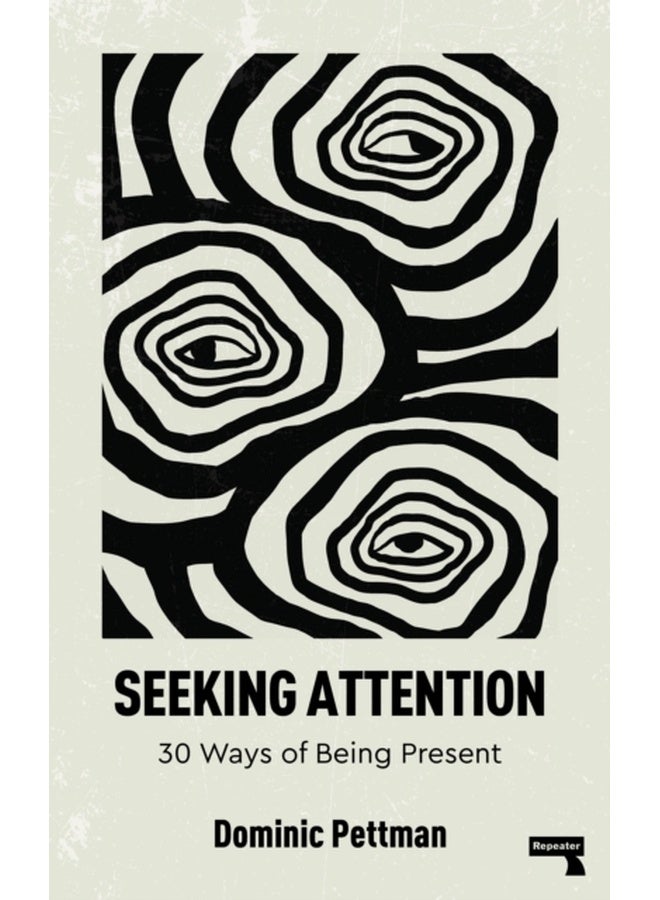 Seeking Attention : 30 Ways of Being Present