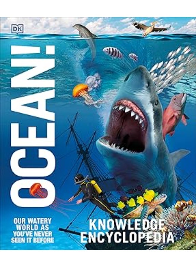 Knowledge Encyclopedia Ocean!: Our Watery World As You've Never Seen It Before