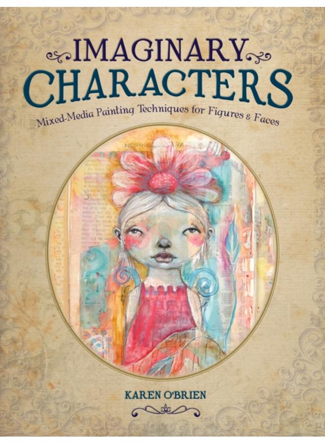 Imaginary Characters : Mixed-Media Painting Techniques for Figures and Faces 