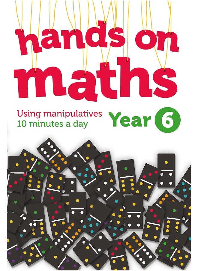Year 6 Hands-on maths: 10 Minutes of Concrete Manipulatives a Day for Maths Mastery 
