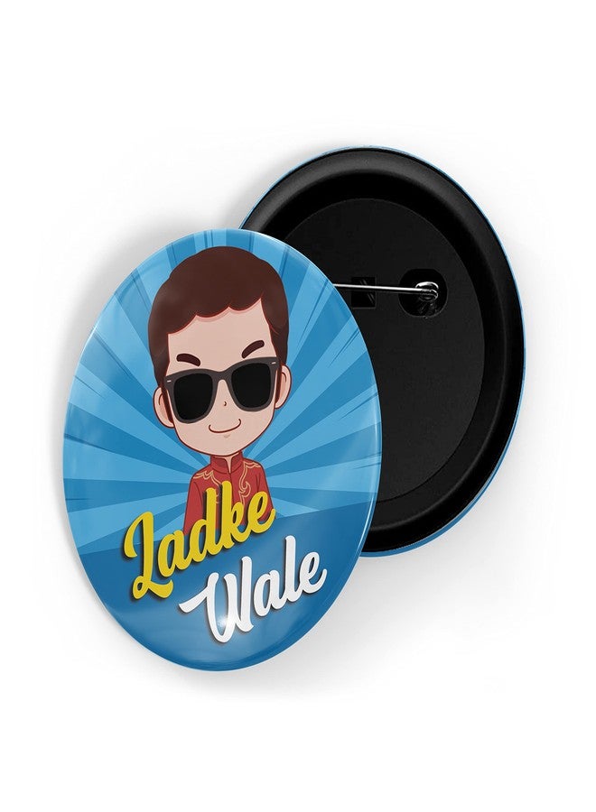 dhcrafts Pin Badges Blue Color Ladke Wale D8 Glossy Finish Design Pack of 1 (58mm) - Image 1
