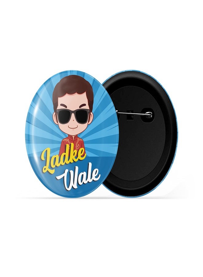 dhcrafts Pin Badges Blue Color Ladke Wale D8 Glossy Finish Design Pack of 1 (58mm) - Image 2