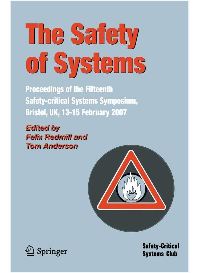 The Safety of Systems: Proceedings of the Fifteenth Safety-critical Systems Symposium, Bristol, UK, 13-15 February 2007 