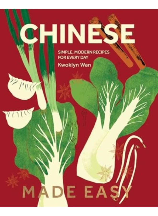 Chinese Made Easy : Simple, Modern Recipes for Every Day 