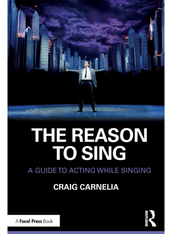 The Reason to Sing : A Guide to Acting While Singing 