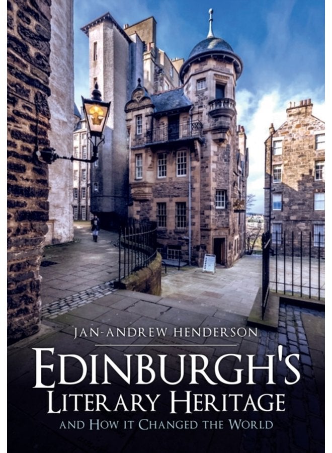 Edinburgh s Literary Heritage and How it Changed the World - Paperback