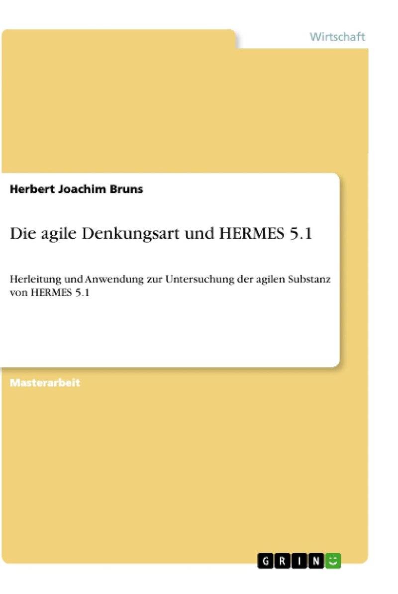 Die agile Denkungsart und HERMES 5.1: Herleitung und Anwendung zur Untersuchung der agilen Substanz von HERMES 5.1