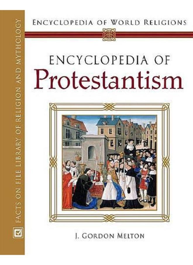 Encyclopedia of Protestantism (Encyclopedia of World Religions) 