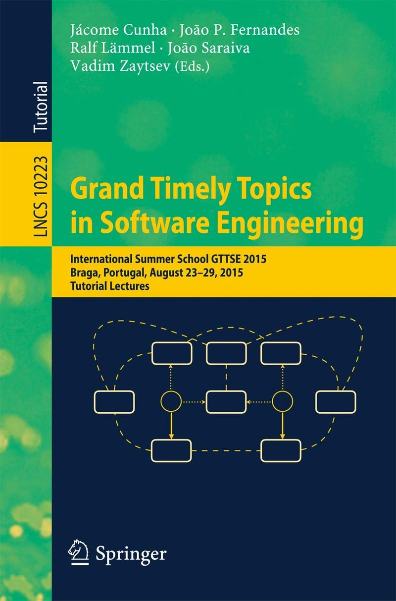 Grand Timely Topics in Software Engineering: International Summer School GTTSE 2015, Braga, Portugal, August 23-29, 2015, Tutorial Lectures 