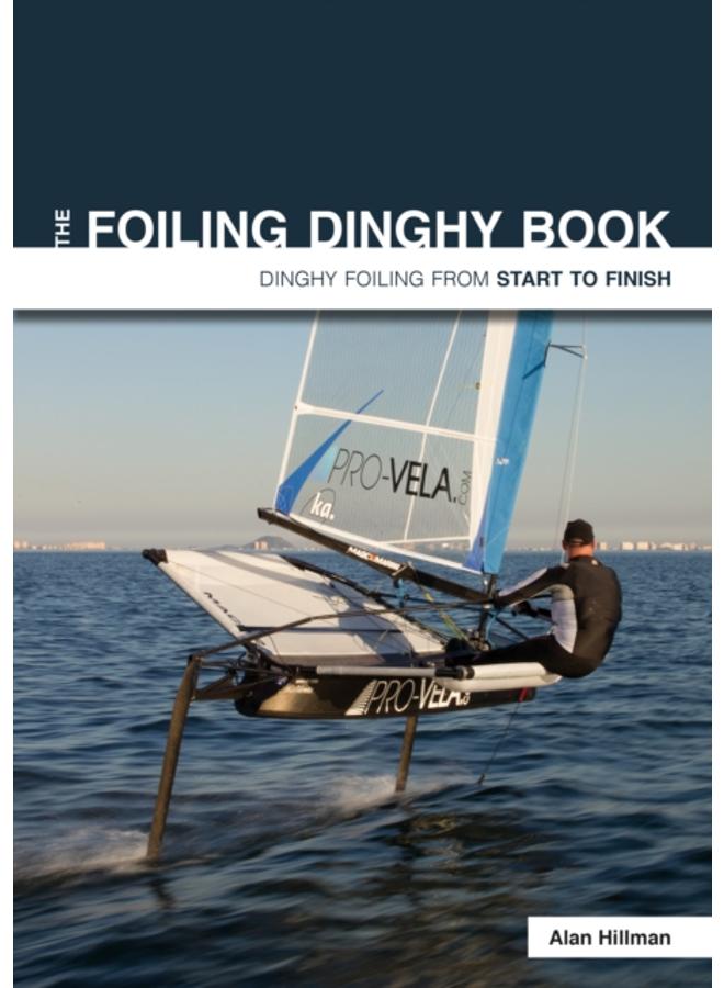 The Foiling Dinghy Book - Dinghy Foiling from Start to Finish