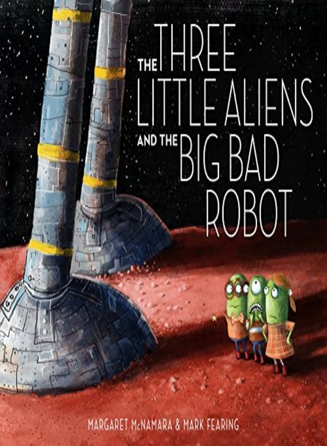 THREE LITTLE ALIENS & BIG BAD ROBOT