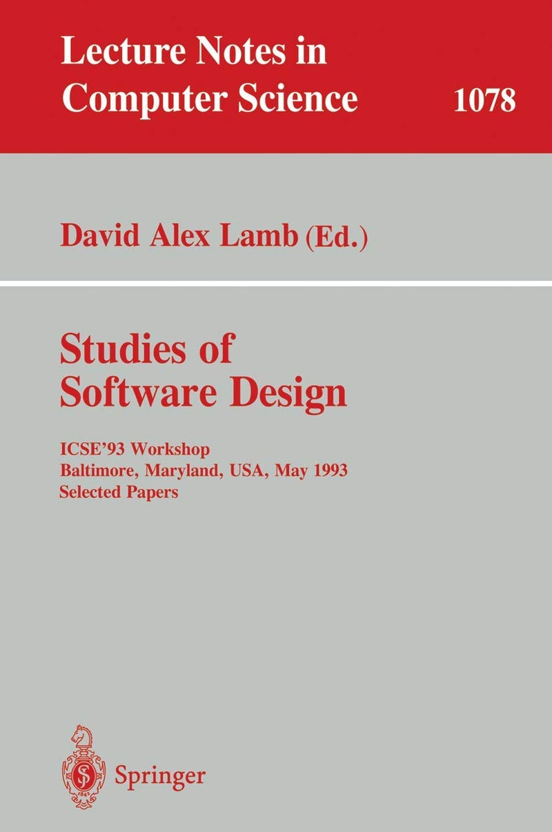 Studies of Software Design: ICSE'93 Workshop, Baltimore, Maryland, USA, May (17-18), 1993. Selected Papers 
