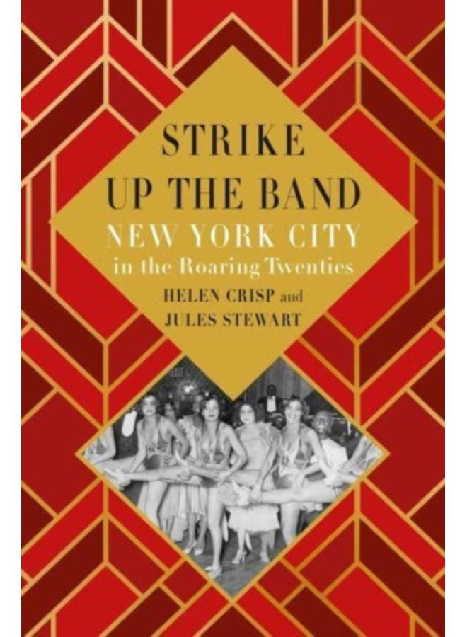Strike Up the Band : New York City in the Roaring Twenties 